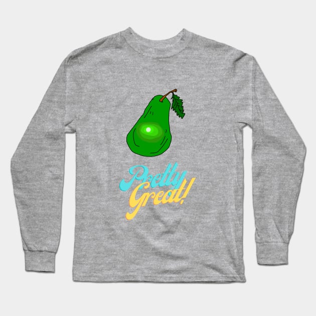 Pretty Great, Pear, Funny T-Shirt, Funny Tee, Badly Drawn, Bad Drawing Long Sleeve T-Shirt by Badly Drawn Design